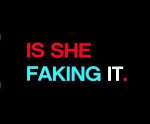 Faking It