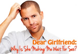 Dear Girlfriend Why Waiting For Sex