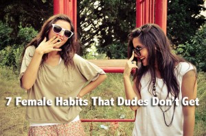 Female Habits Explained