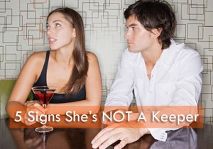 5 Signs She Is Not A Keeper