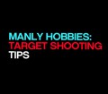 Manly Hobbies Target Tips