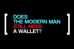 Modern Man Still Need A Wallet