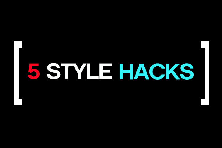 5 Style Hacks